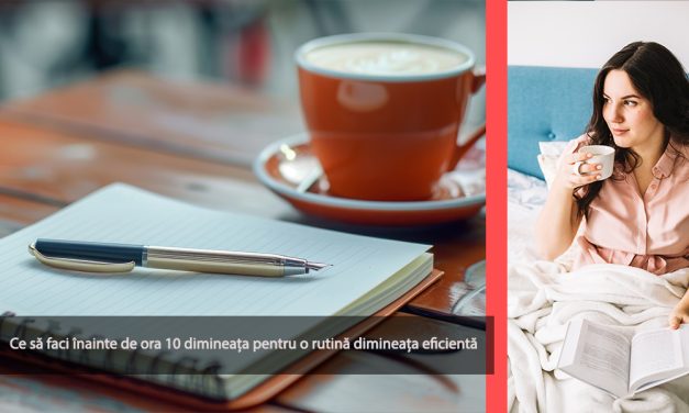 10 lucruri pe care ar trebui să le faci înainte de ora 10 dimineața pentru o rutină dimineața eficientă